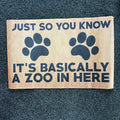 Humorous Welcome Mat - "Just So You Know, It'S Basically a Zoo In Here" with Paw Prints - Durable Polyester, Machine Washable - Perfect for Entryway, Bedroom, or Farmhouse Decor, Indoor Welcome Mat | Humorous Welcome Mat | Durable Polyester