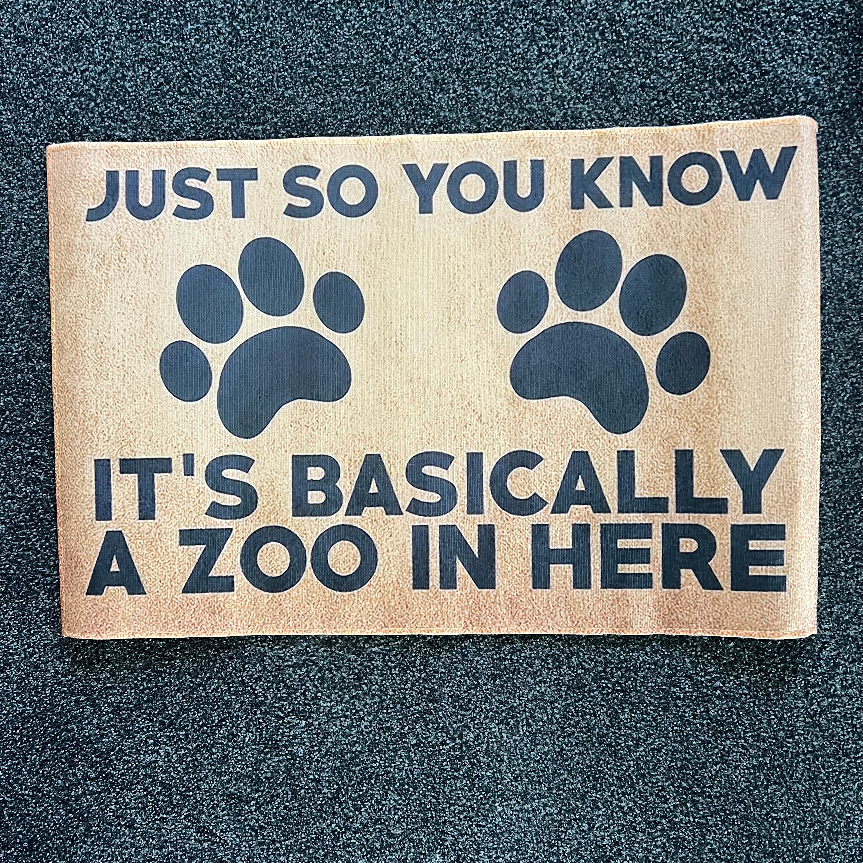 Humorous Welcome Mat - "Just So You Know, It'S Basically a Zoo In Here" with Paw Prints - Durable Polyester, Machine Washable - Perfect for Entryway, Bedroom, or Farmhouse Decor, Indoor Welcome Mat | Humorous Welcome Mat | Durable Polyester